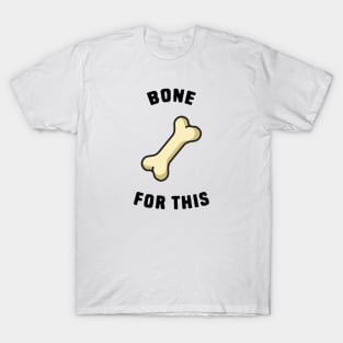 Bone For This T-Shirt